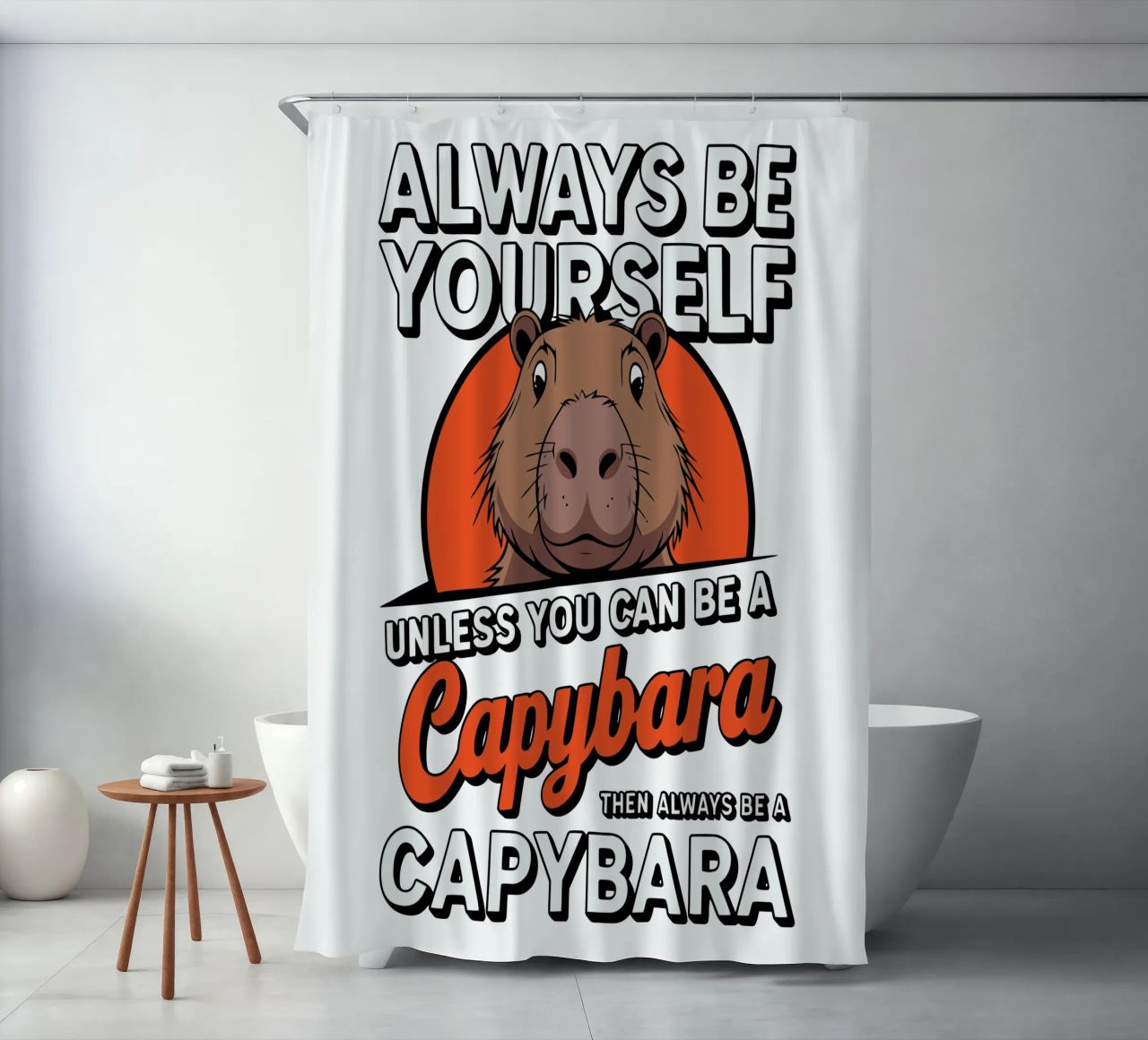 Always be yourself unless you can be a capybara then always tenda da doccia da edsonramosart