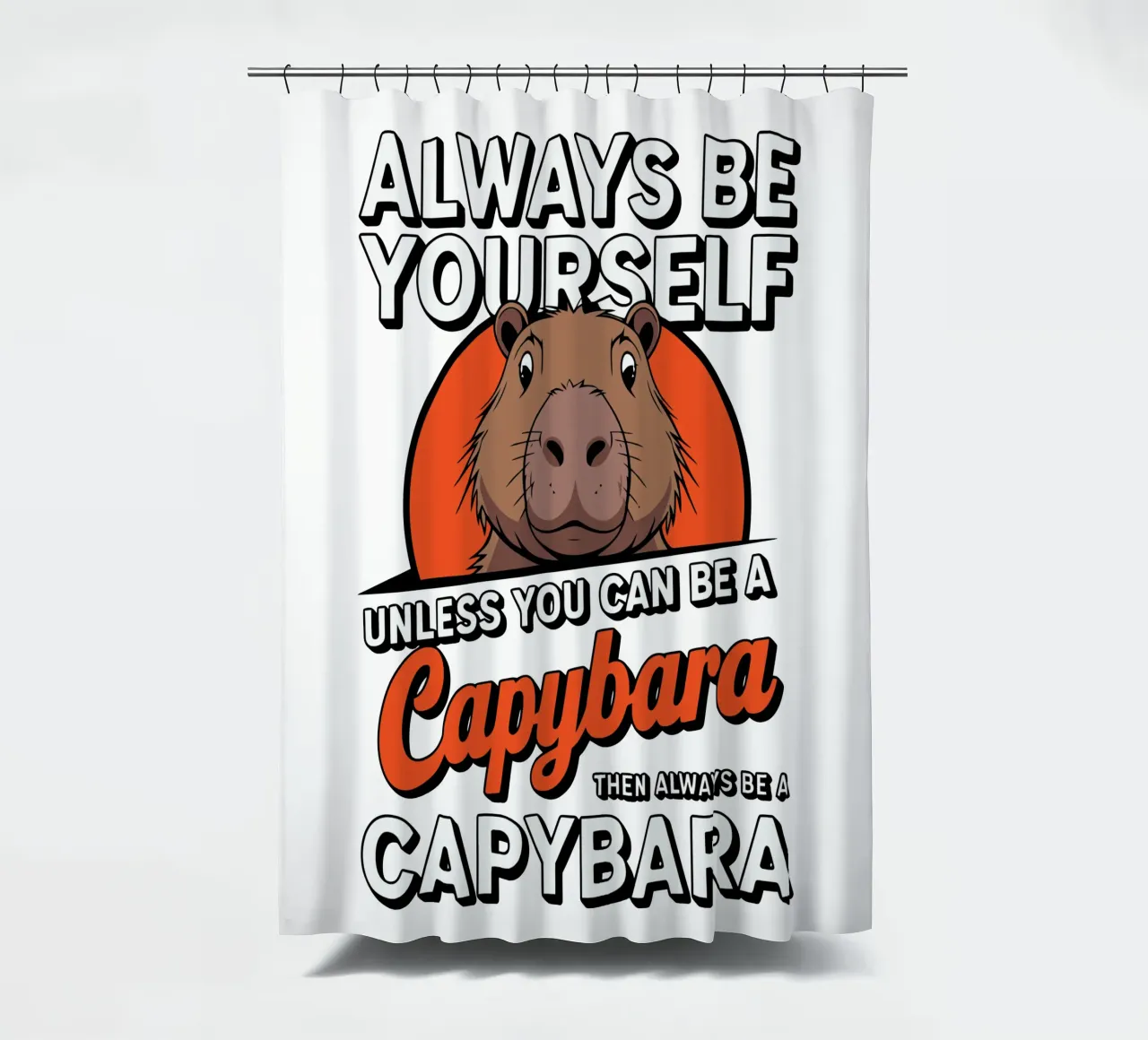 Always be yourself unless you can be a capybara then always Duschvorhang von edsonramosart
