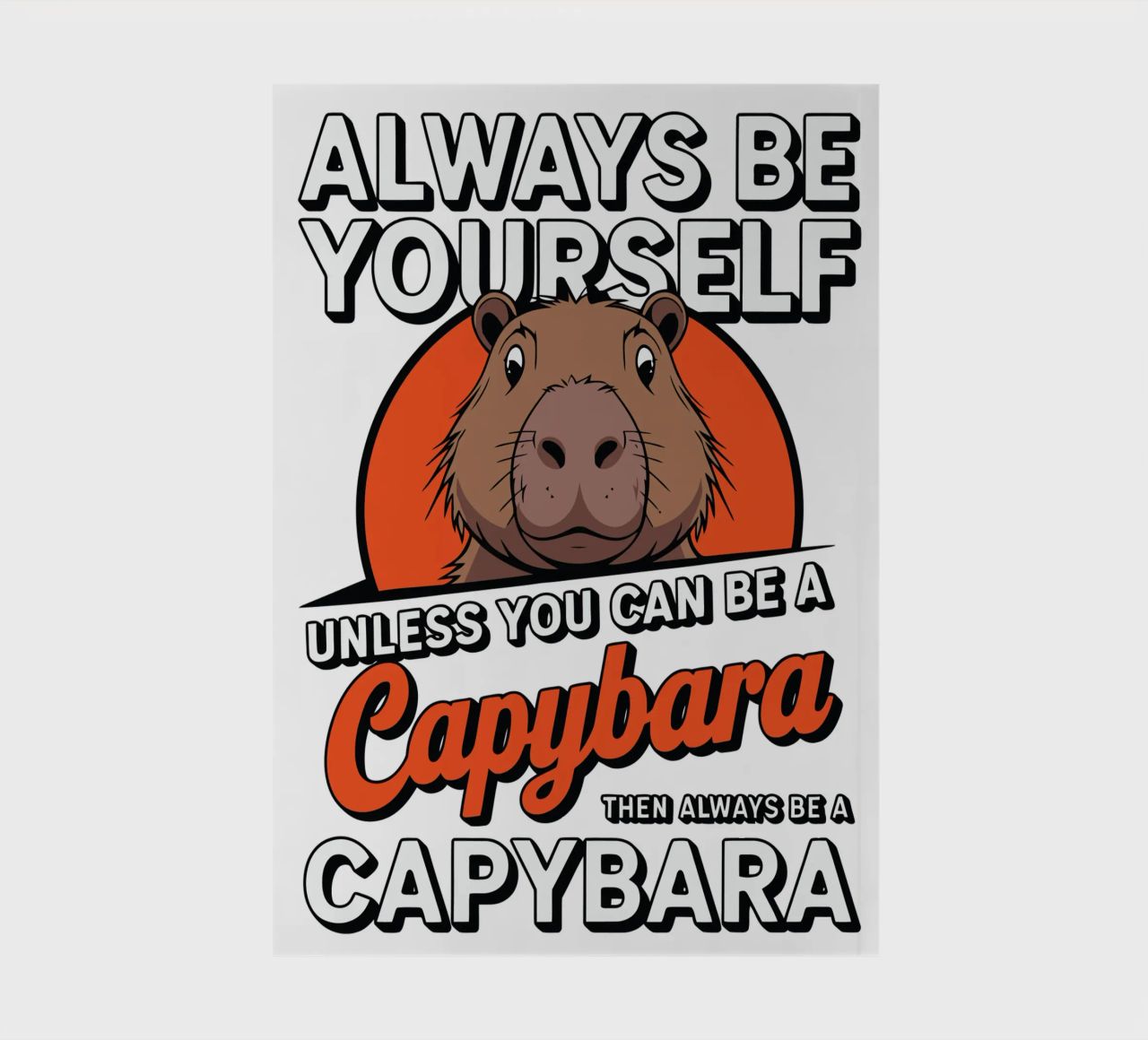 Always be yourself unless you can be a capybara then always diario da edsonramosart