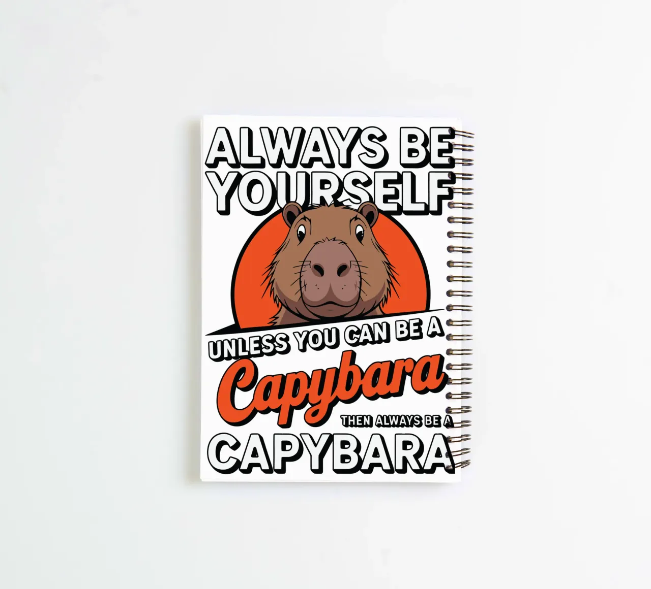Always be yourself unless you can be a capybara then always carnet à spirale de edsonramosart