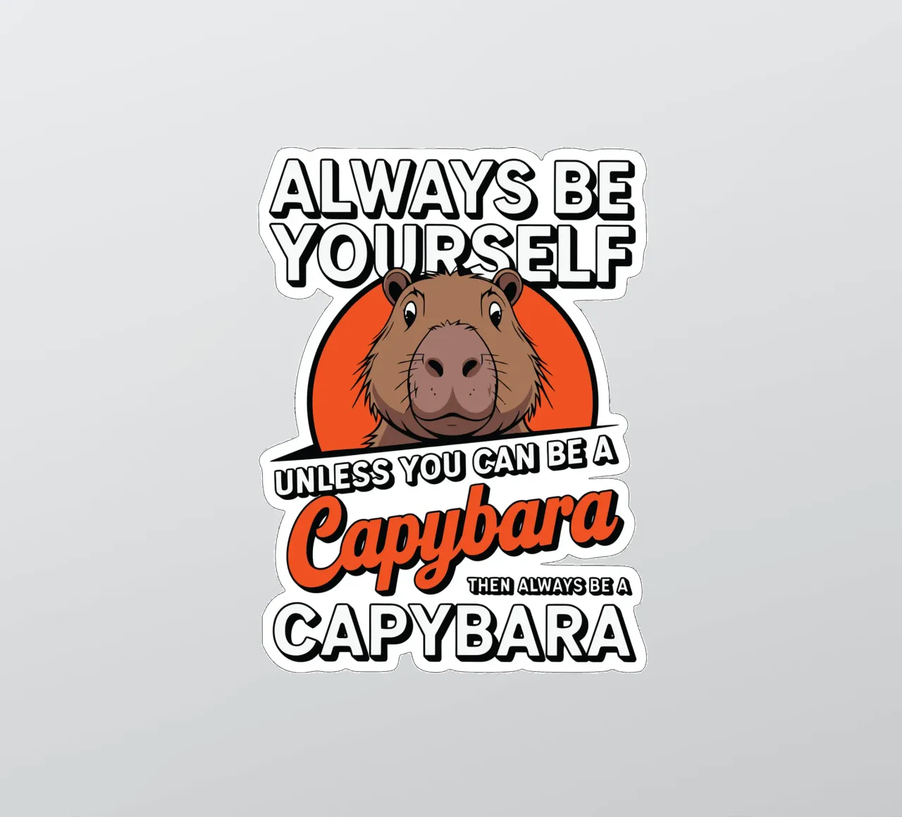 Always be yourself unless you can be a capybara then always adesivo da edsonramosart