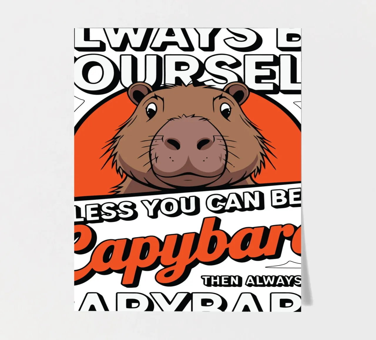 Always be yourself unless you can be a capybara then always foglio adesivo da edsonramosart