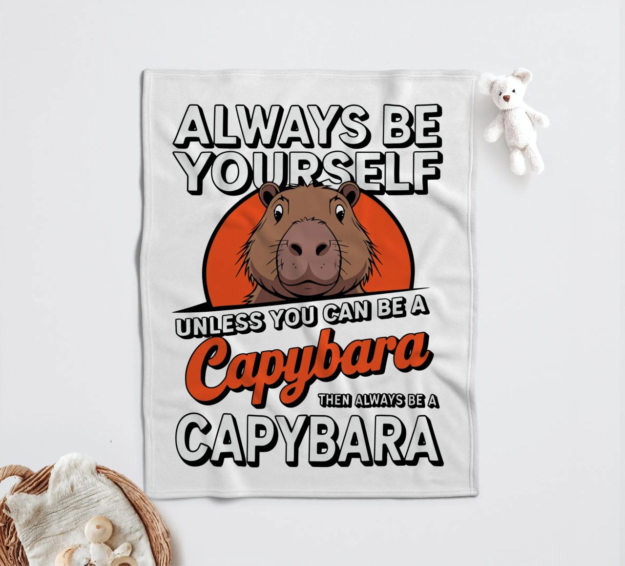 Always be yourself unless you can be a capybara then always coperta in pile da edsonramosart
