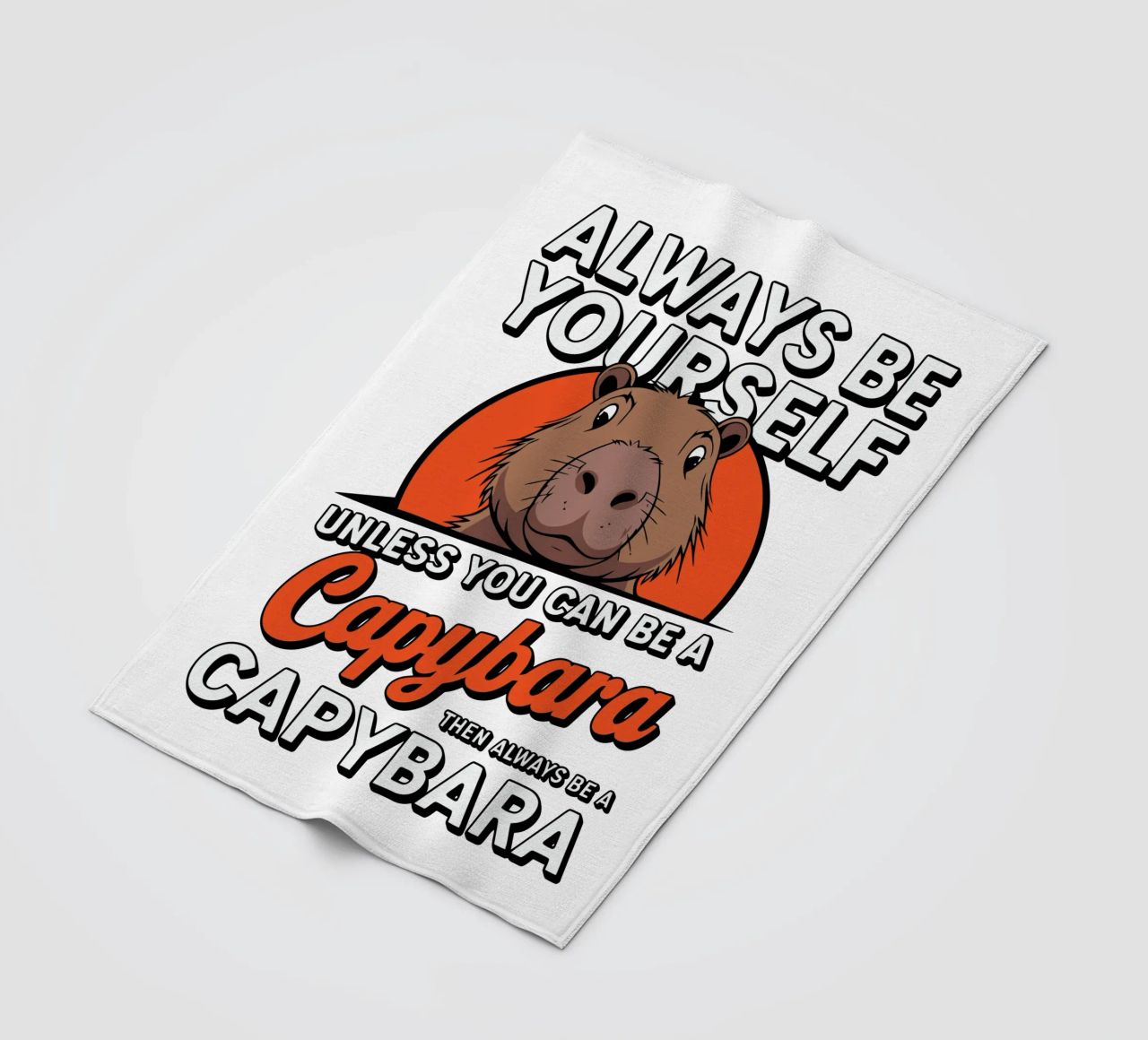 Always be yourself unless you can be a capybara then always coperta in pile da edsonramosart