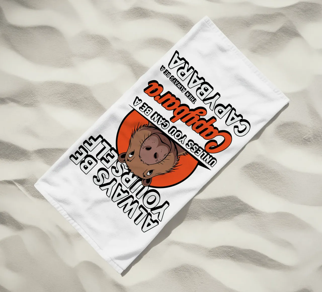 Always be yourself unless you can be a capybara then always beach towel by edsonramosart