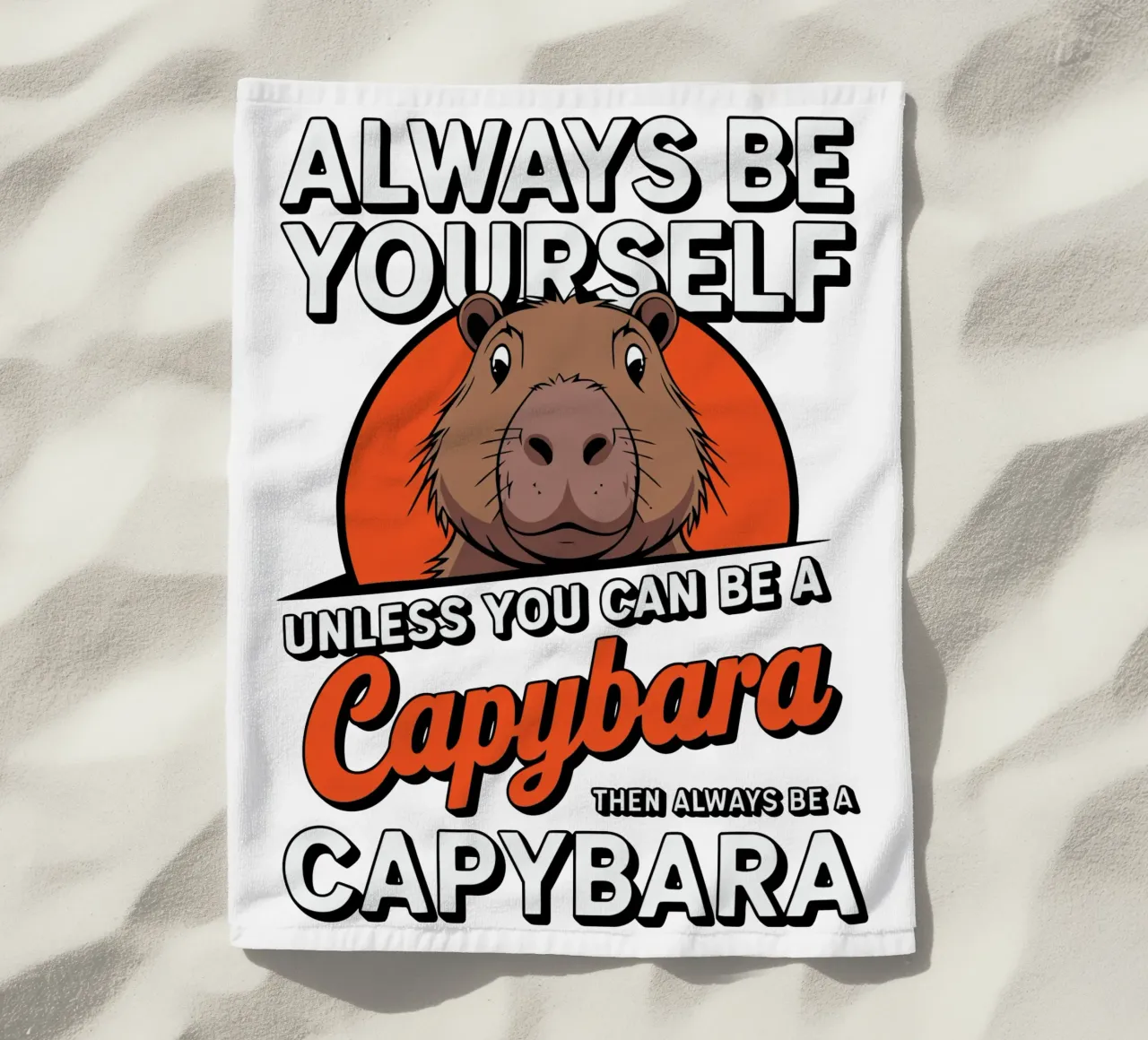 Always be yourself unless you can be a capybara then always Strandtuch von edsonramosart