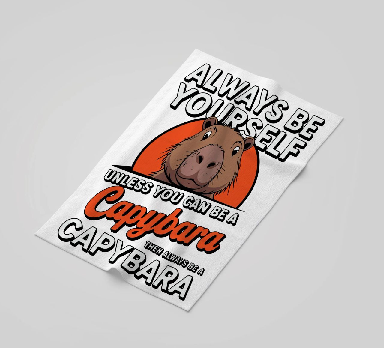 Always be yourself unless you can be a capybara then always telo mare da edsonramosart