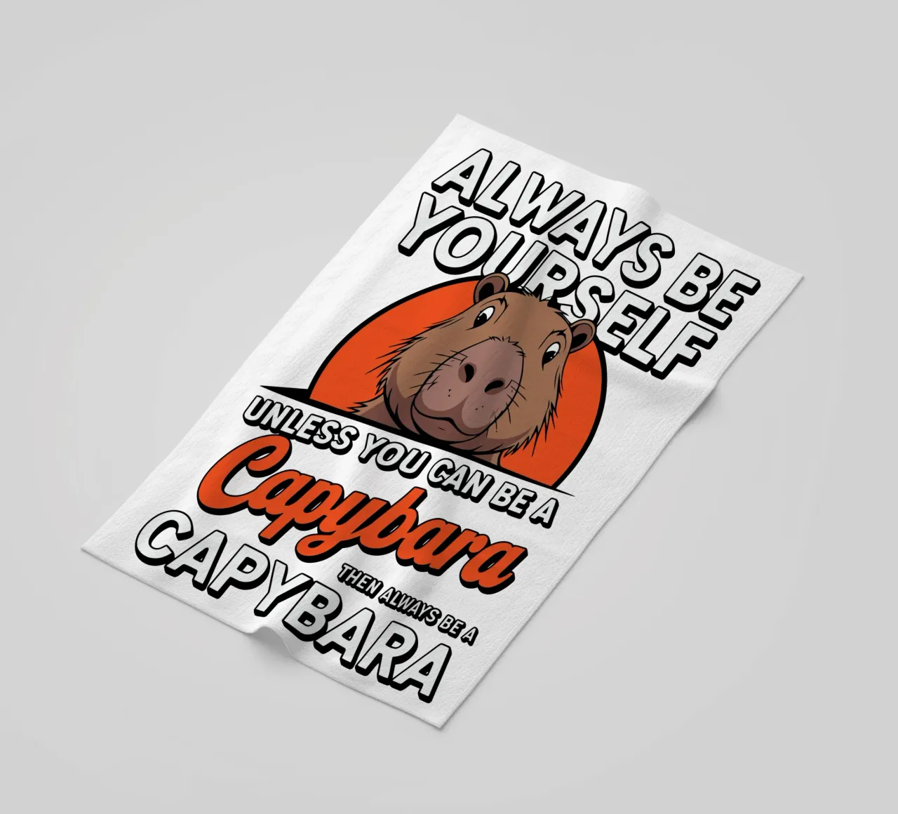 Always be yourself unless you can be a capybara then always telo mare da edsonramosart