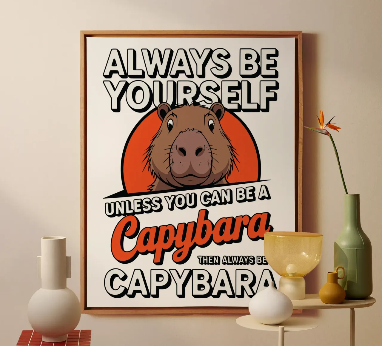 Always be yourself unless you can be a capybara then always canvas van edsonramosart