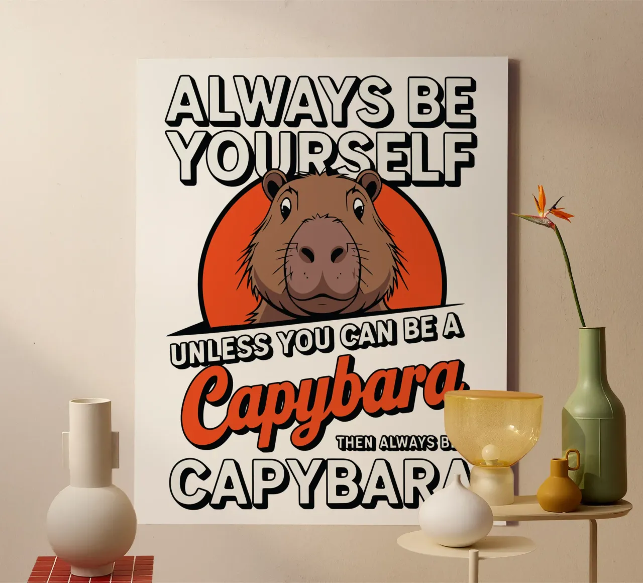 Always be yourself unless you can be a capybara then always canvas van edsonramosart