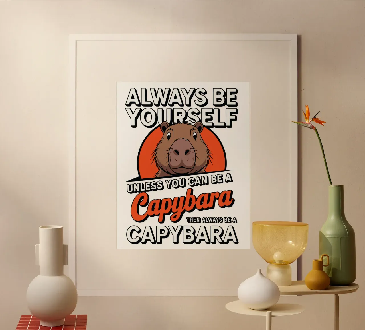 Always be yourself unless you can be a capybara then always Hahnemühle von edsonramosart