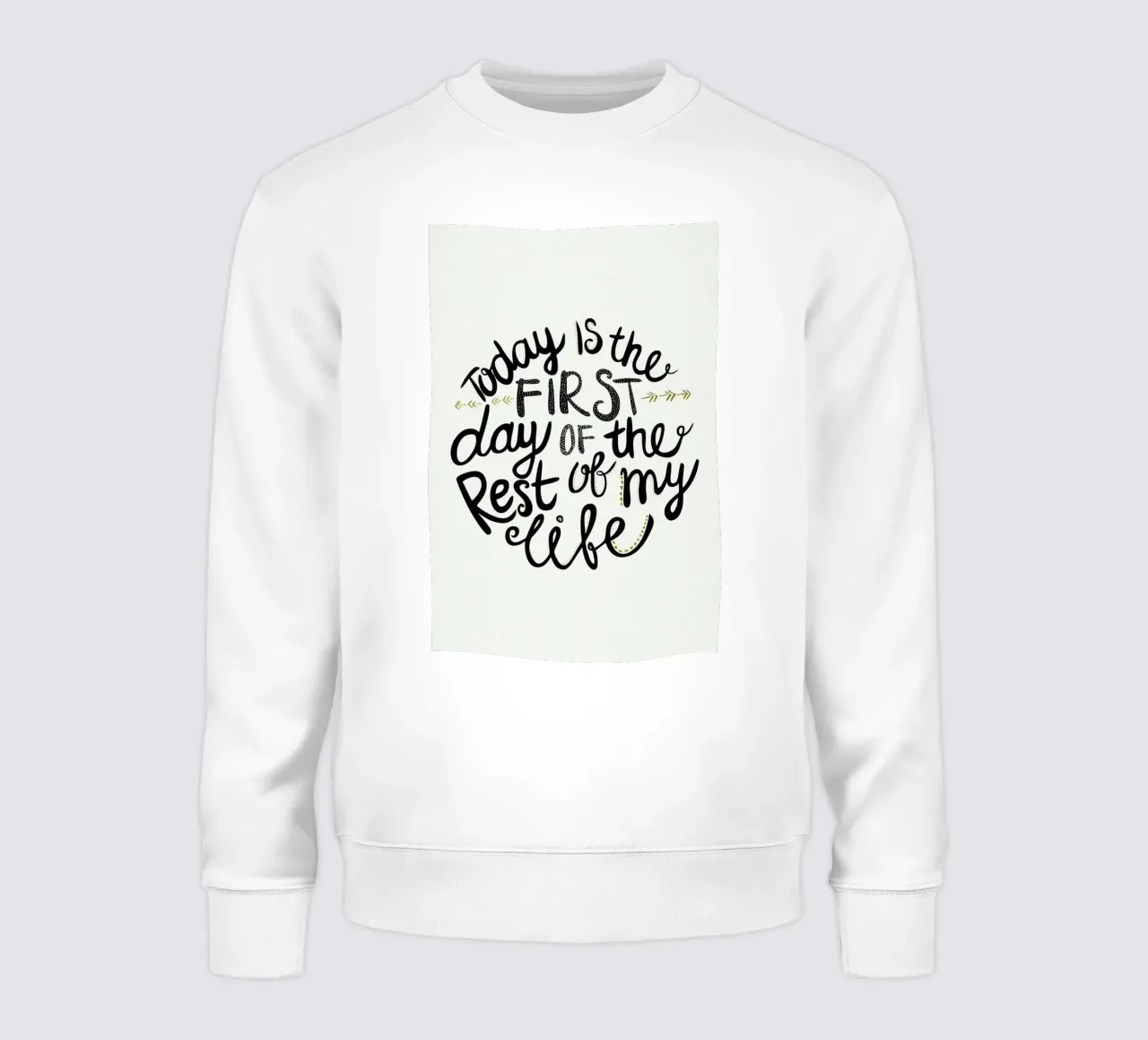 Today Is The First Day Sweatshirt von Pom Graphic Design