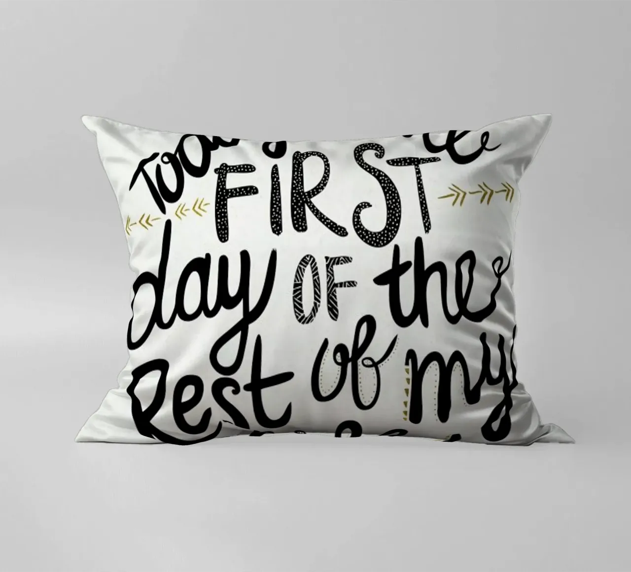 Today Is The First Day cuscino da Pom Graphic Design