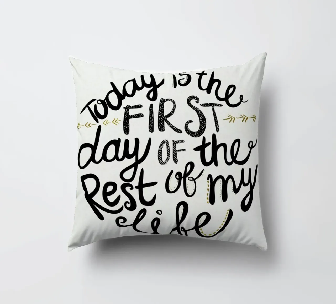 Today Is The First Day Kissen von Pom Graphic Design