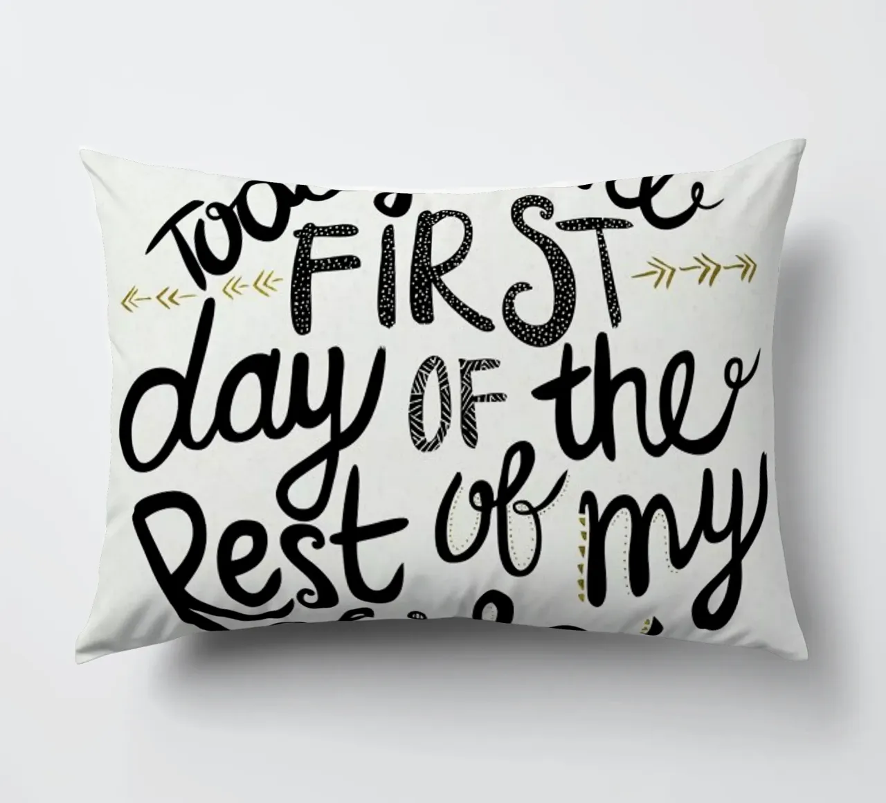 Today Is The First Day cuscino da Pom Graphic Design