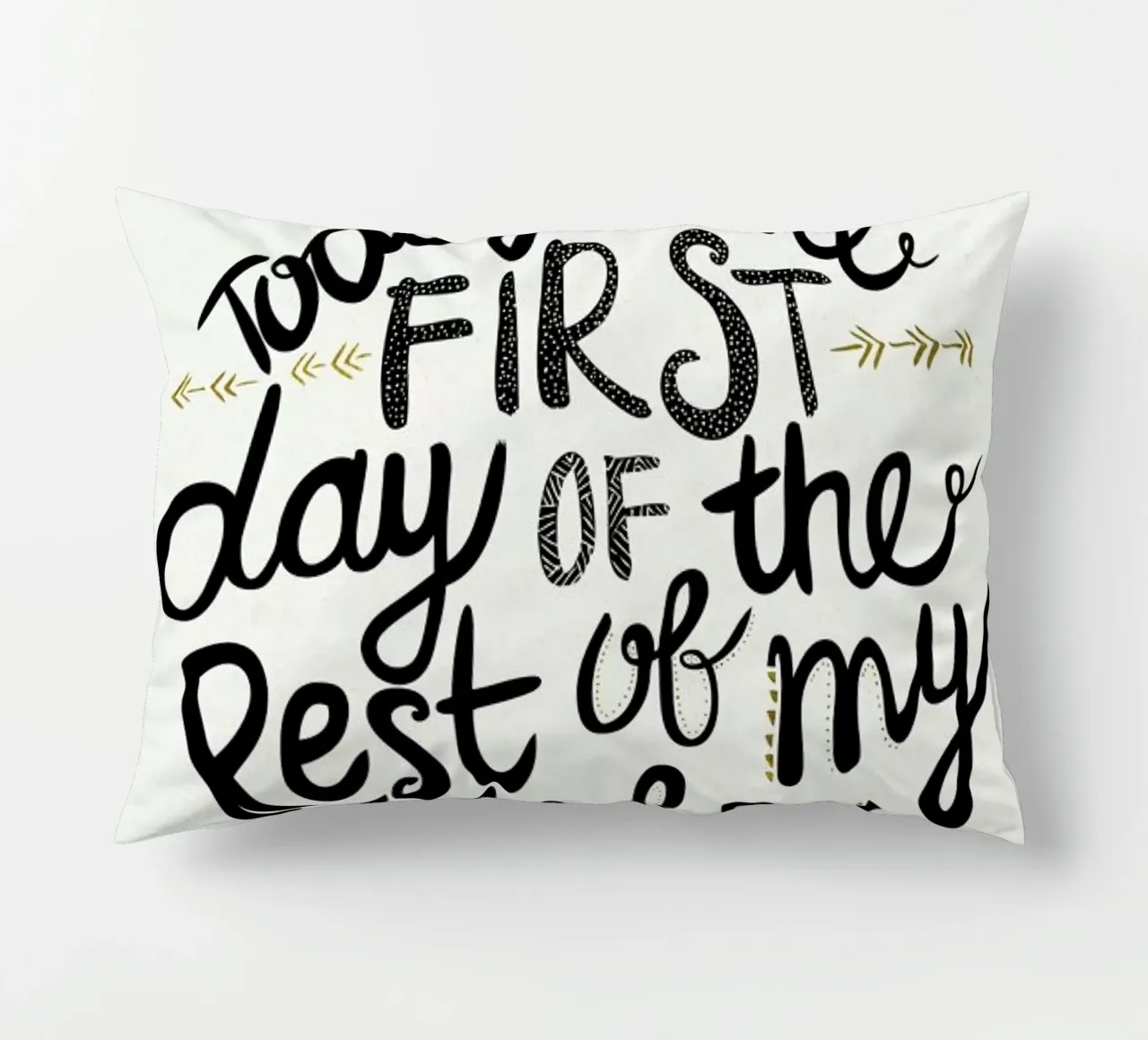 Today Is The First Day cuscino da Pom Graphic Design