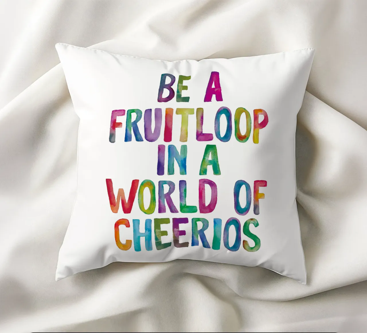 Essere un Fruitloop in un mondo di Cheerios cuscino da THE MOTIVATED TYPE