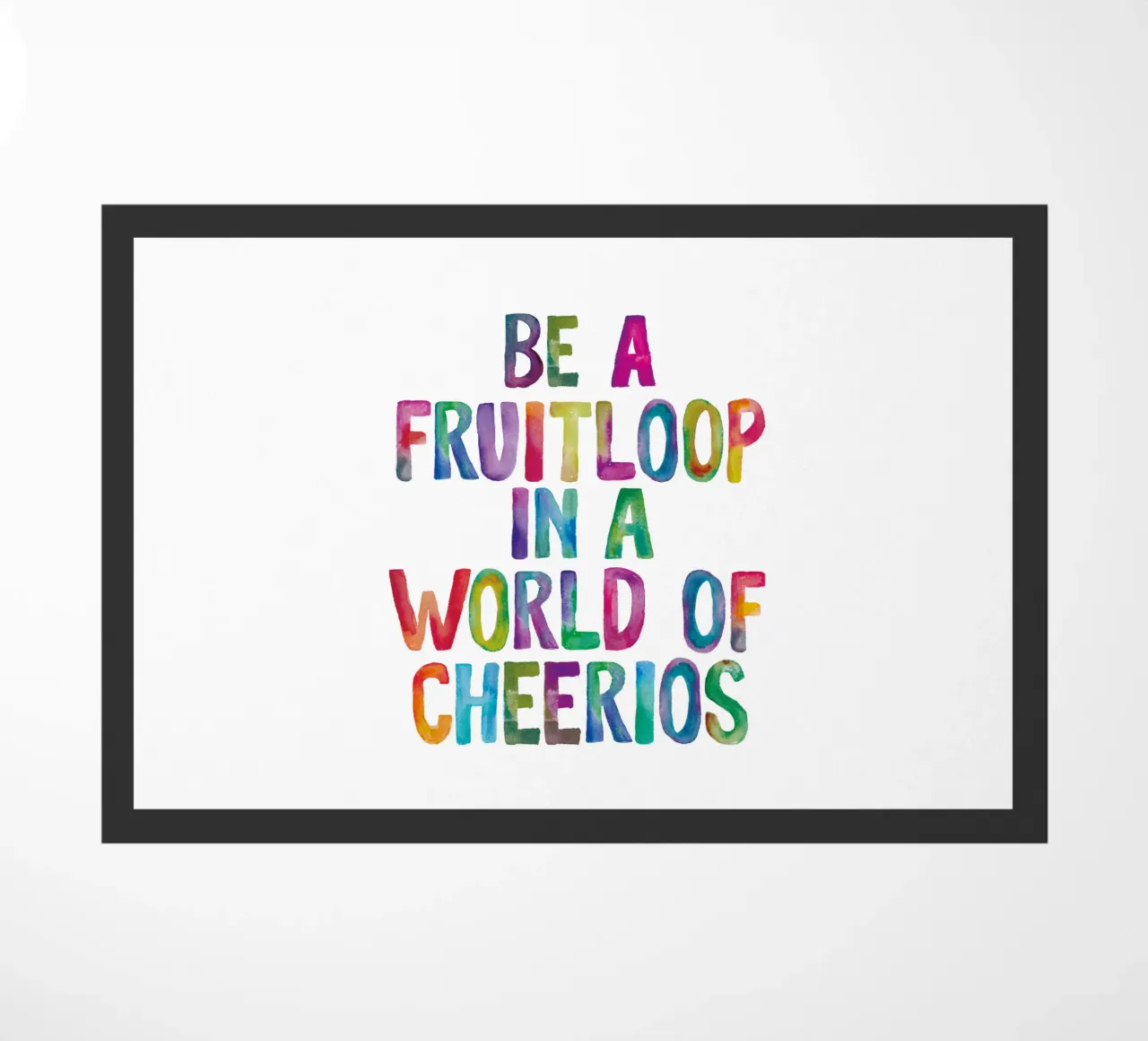 Sei ein Fruitloop in einer Welt voller Cheerios Fußmatte von THE MOTIVATED TYPE