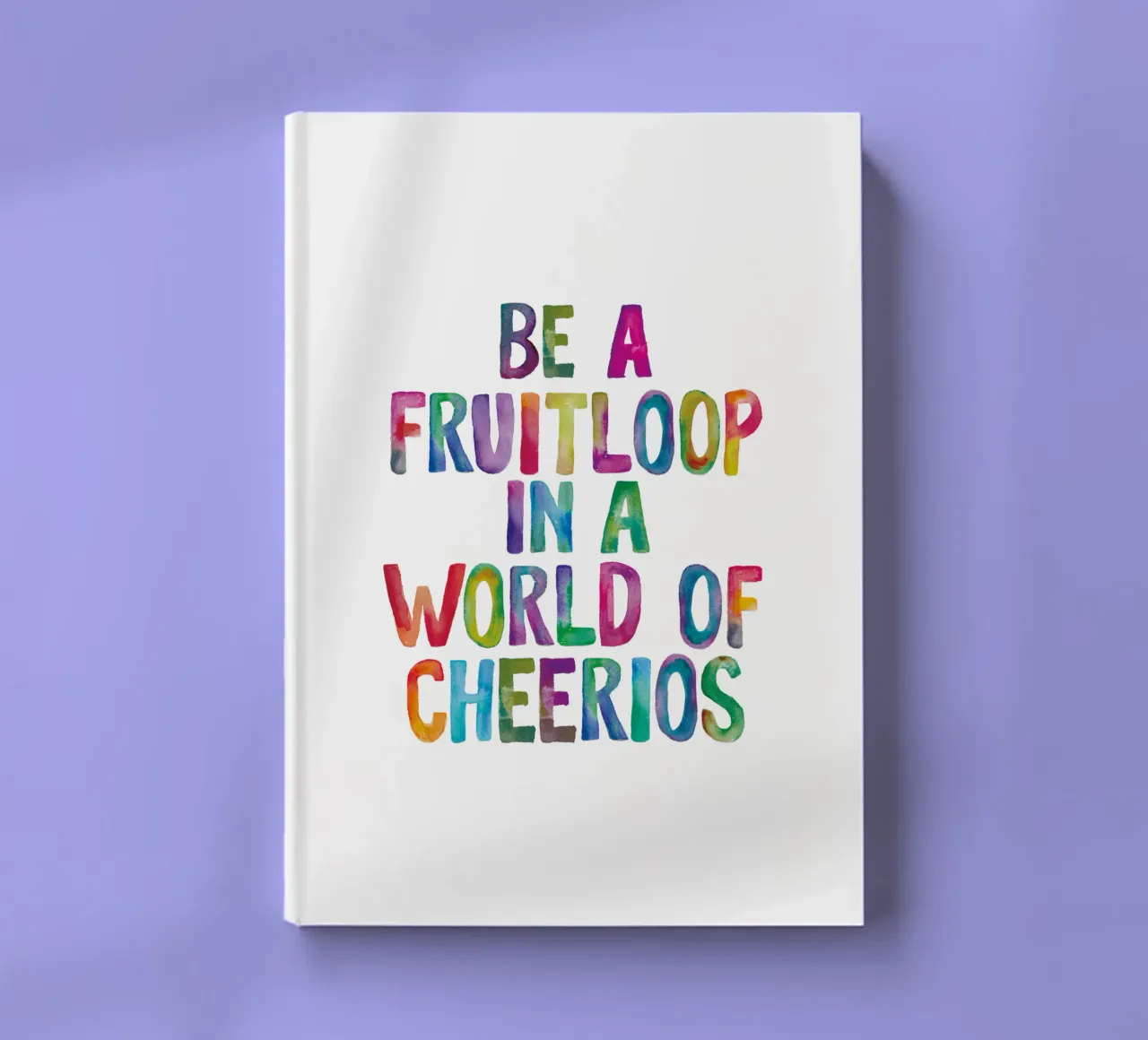 Be A Fruitloop in a World of Cheerios notebook by THE MOTIVATED TYPE