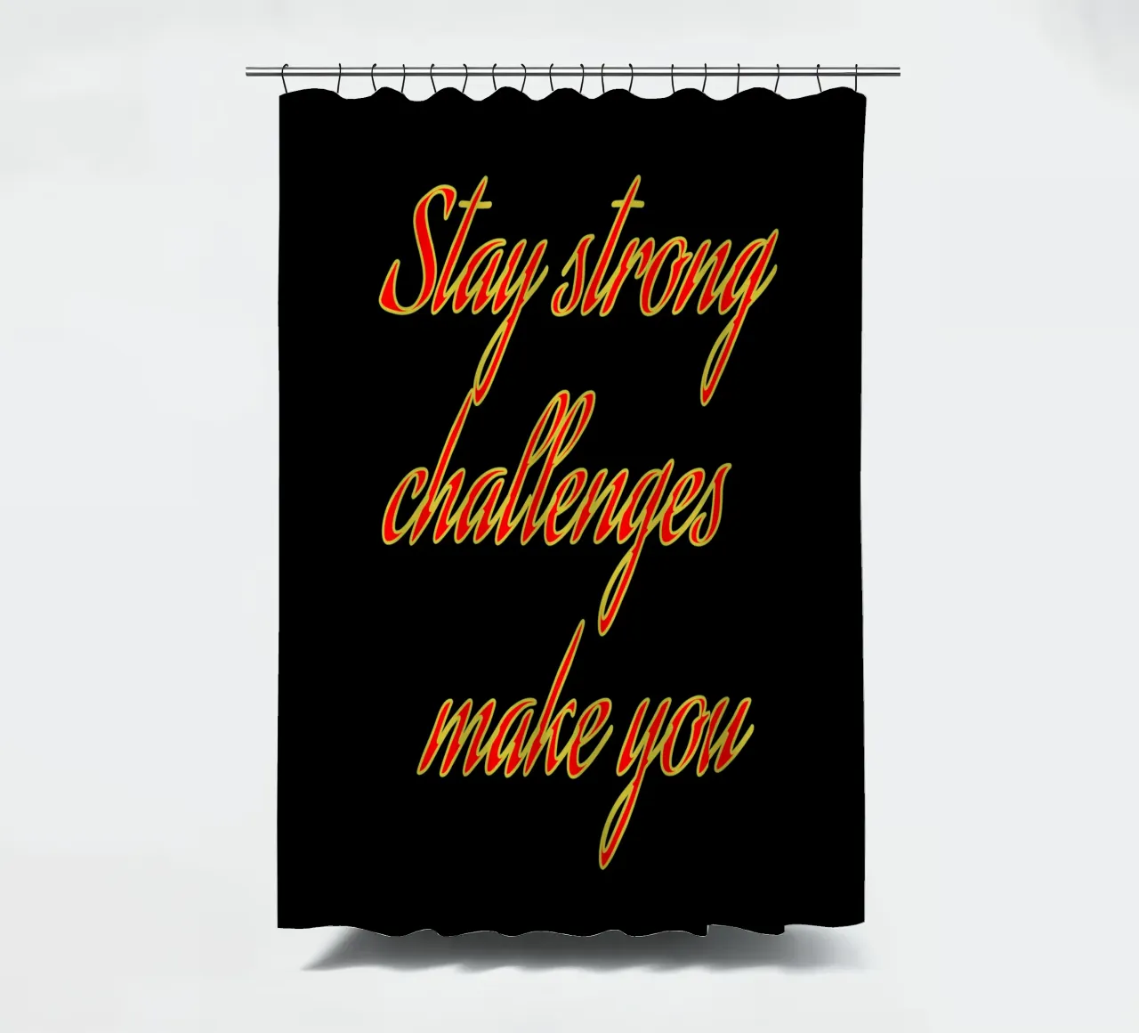 Rimanere forti Le sfide ti rendono tenda da doccia da inspirational quote
