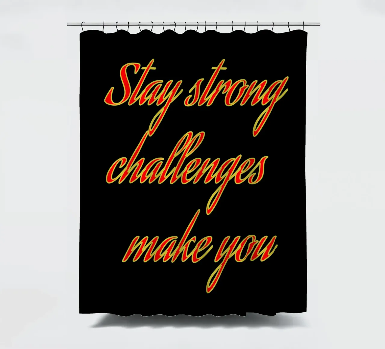 Rimanere forti Le sfide ti rendono tenda da doccia da inspirational quote