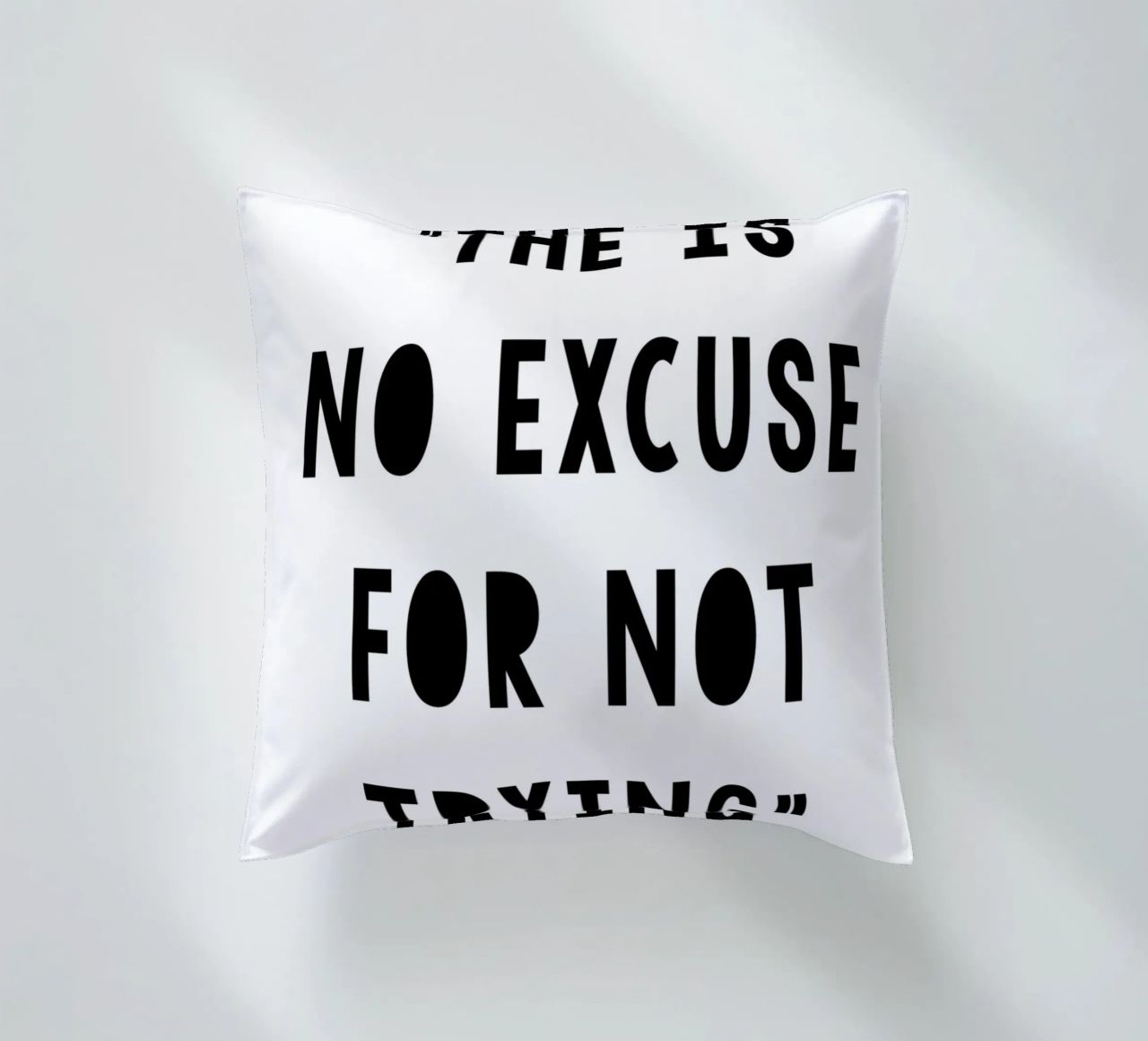 The Is No Excuse For Not Trying cuscino da WORD & WONDER