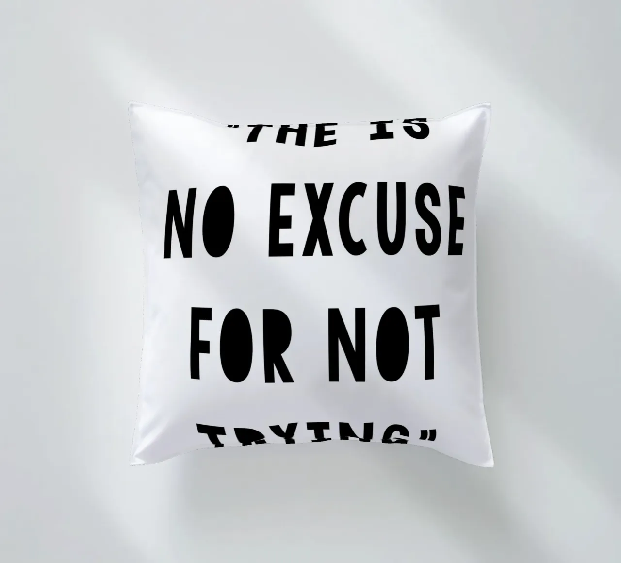 The Is No Excuse For Not Trying coussin de WORD & WONDER