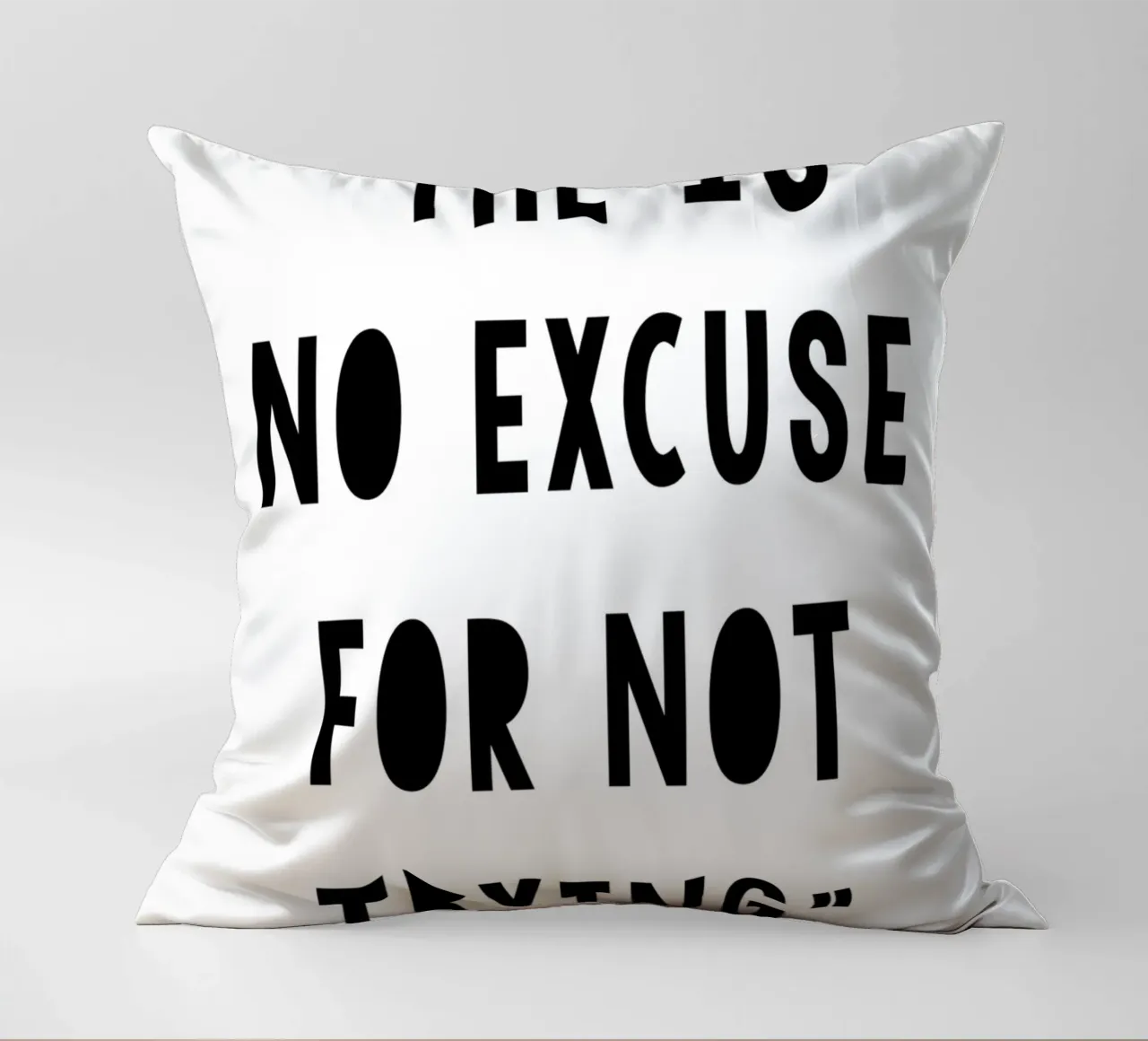 The Is No Excuse For Not Trying cuscino da WORD & WONDER