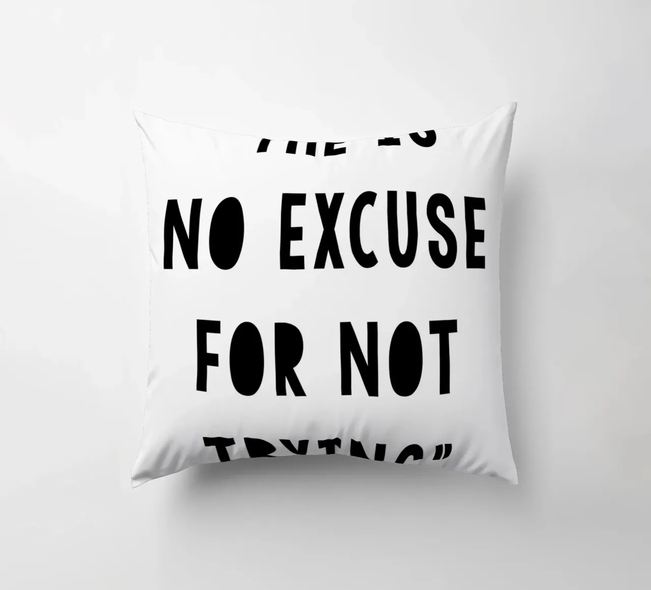 The Is No Excuse For Not Trying coussin de WORD & WONDER