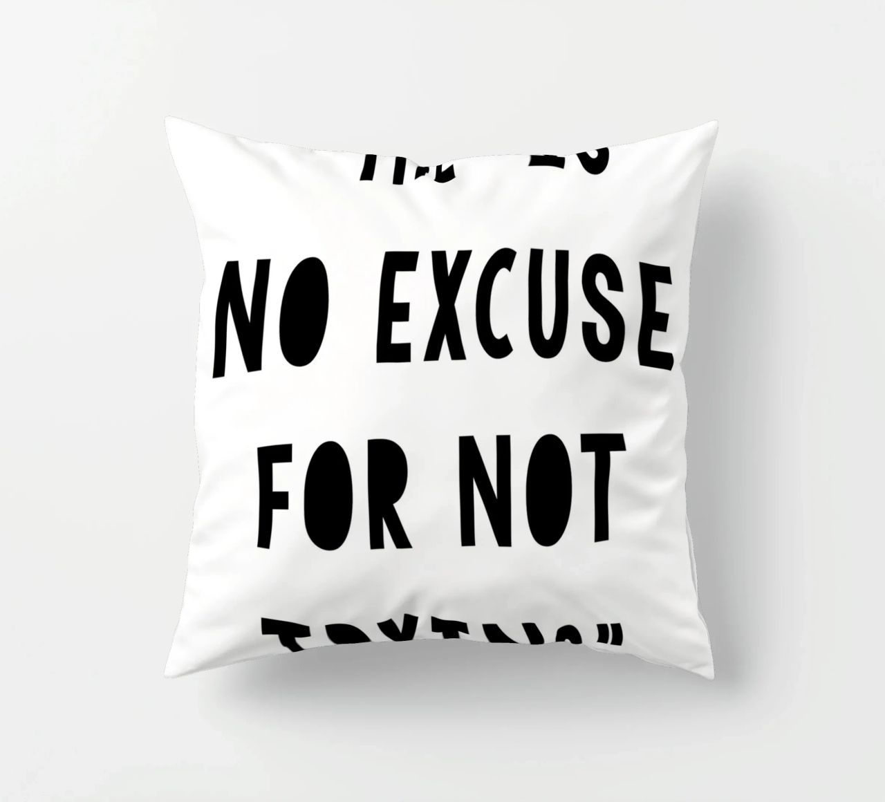 The Is No Excuse For Not Trying cuscino da WORD & WONDER