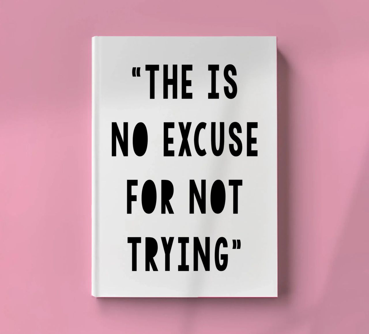 The Is No Excuse For Not Trying notebook by WORD & WONDER