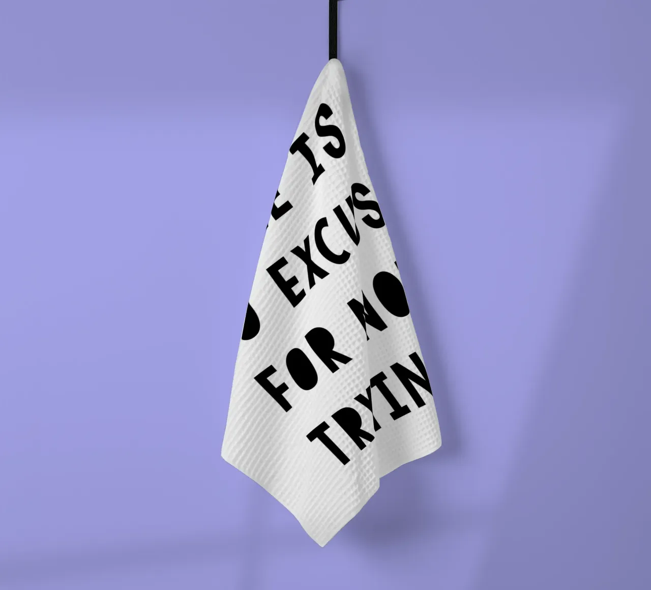 The Is No Excuse For Not Trying canovaccio da cucina da WORD & WONDER