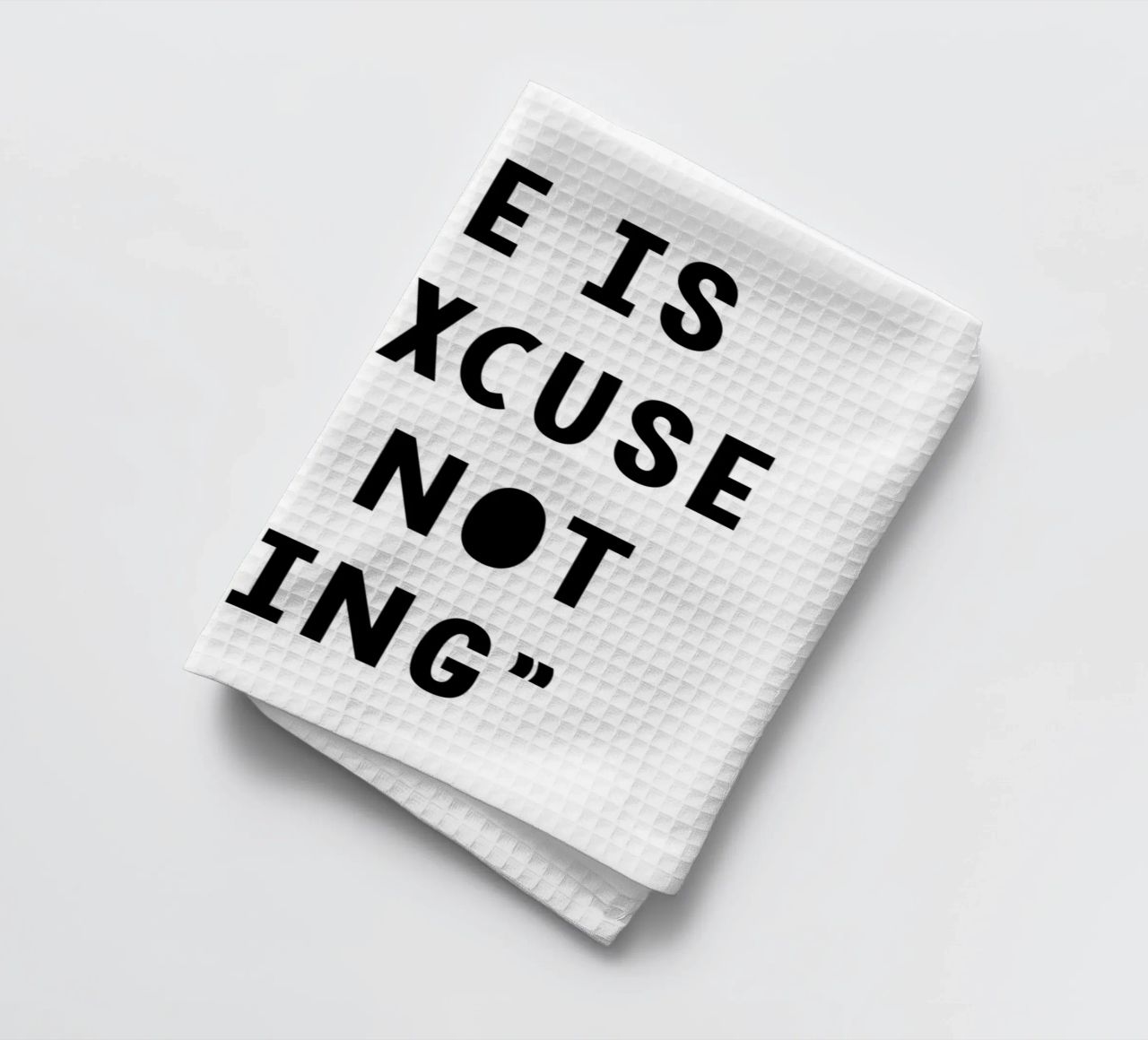 The Is No Excuse For Not Trying canovaccio da cucina da WORD & WONDER