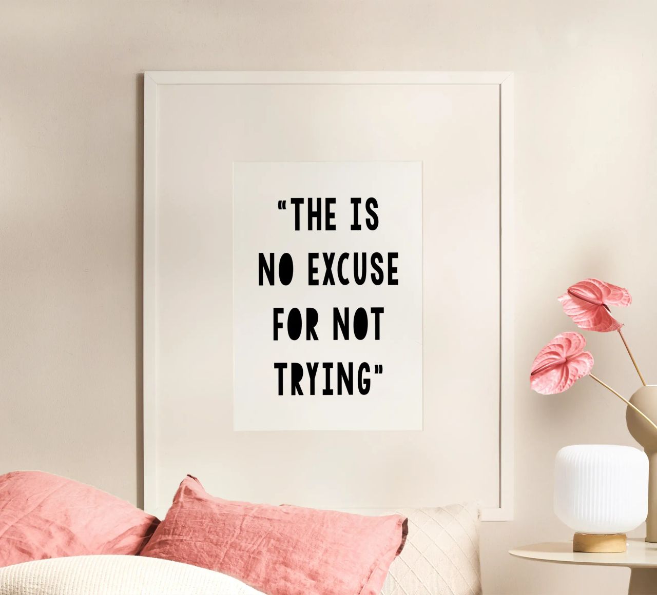 The Is No Excuse For Not Trying Poster von WORD & WONDER