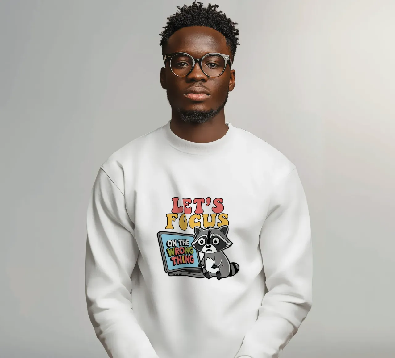 Let's Focus On The Wrong Thing Sweatshirt von edsonramosart