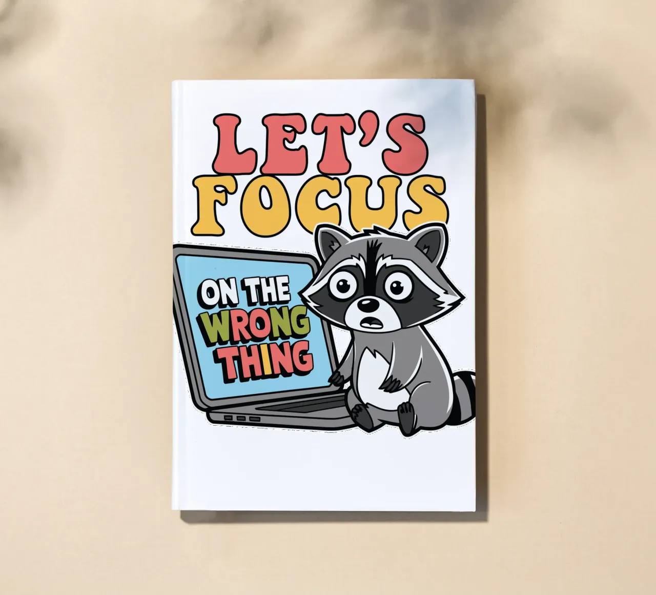 Let's Focus On The Wrong Thing notebook by edsonramosart