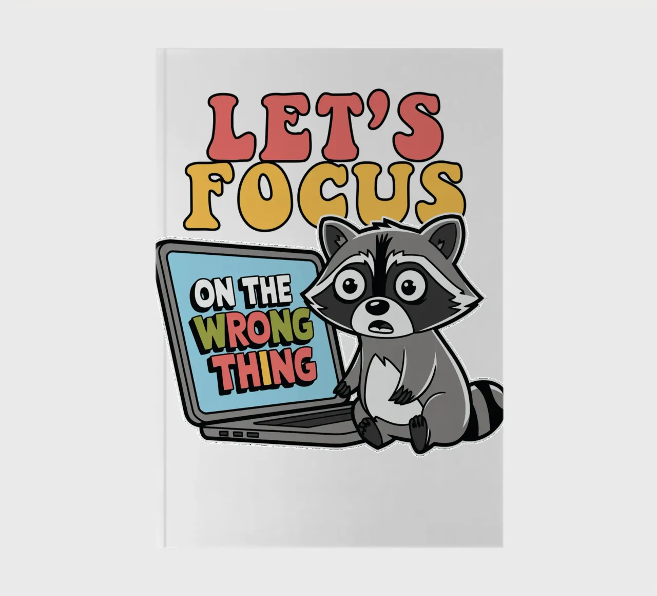 Let's Focus On The Wrong Thing notebook by edsonramosart