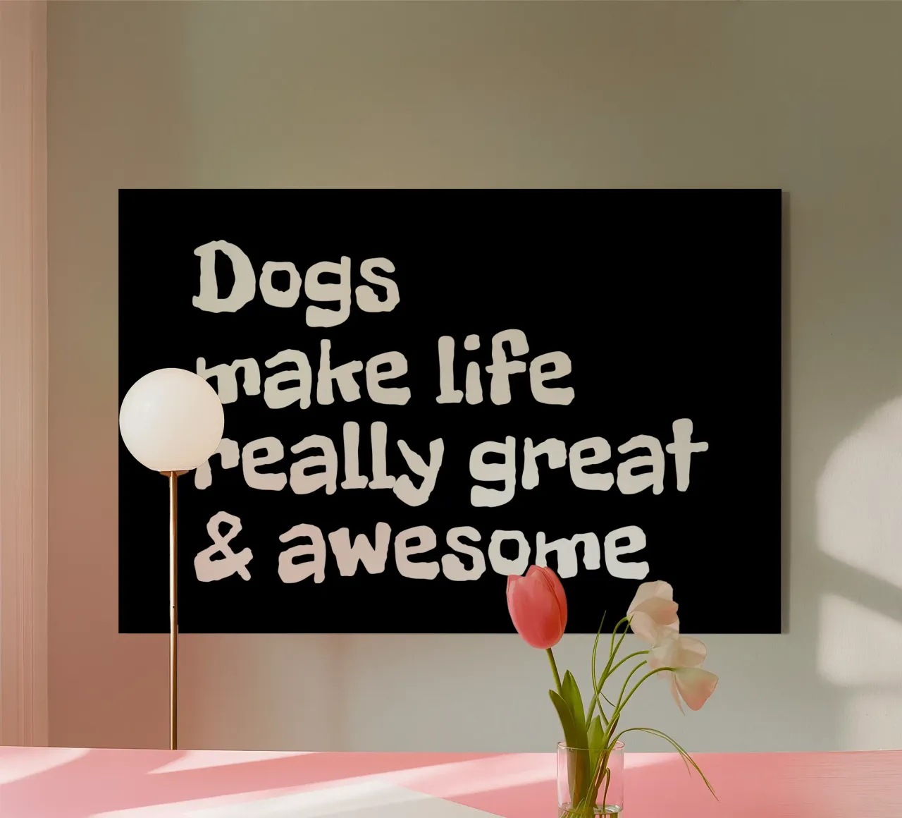 Dogs make life really great and awesome metacrilato de happieeagle