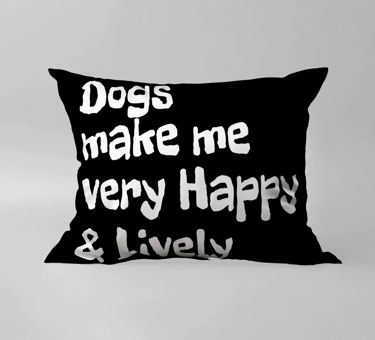 Dogs make me very happy and lively cuscino da happieeagle