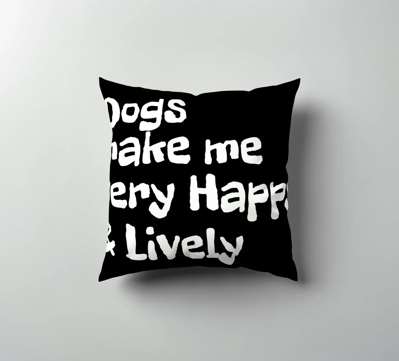 Dogs make me very happy and lively cuscino da happieeagle
