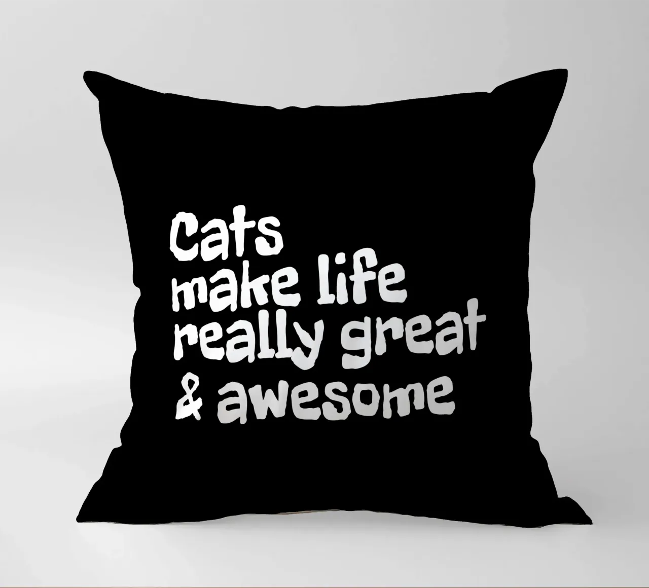 Cats make life really great and awesome cuscino da happieeagle