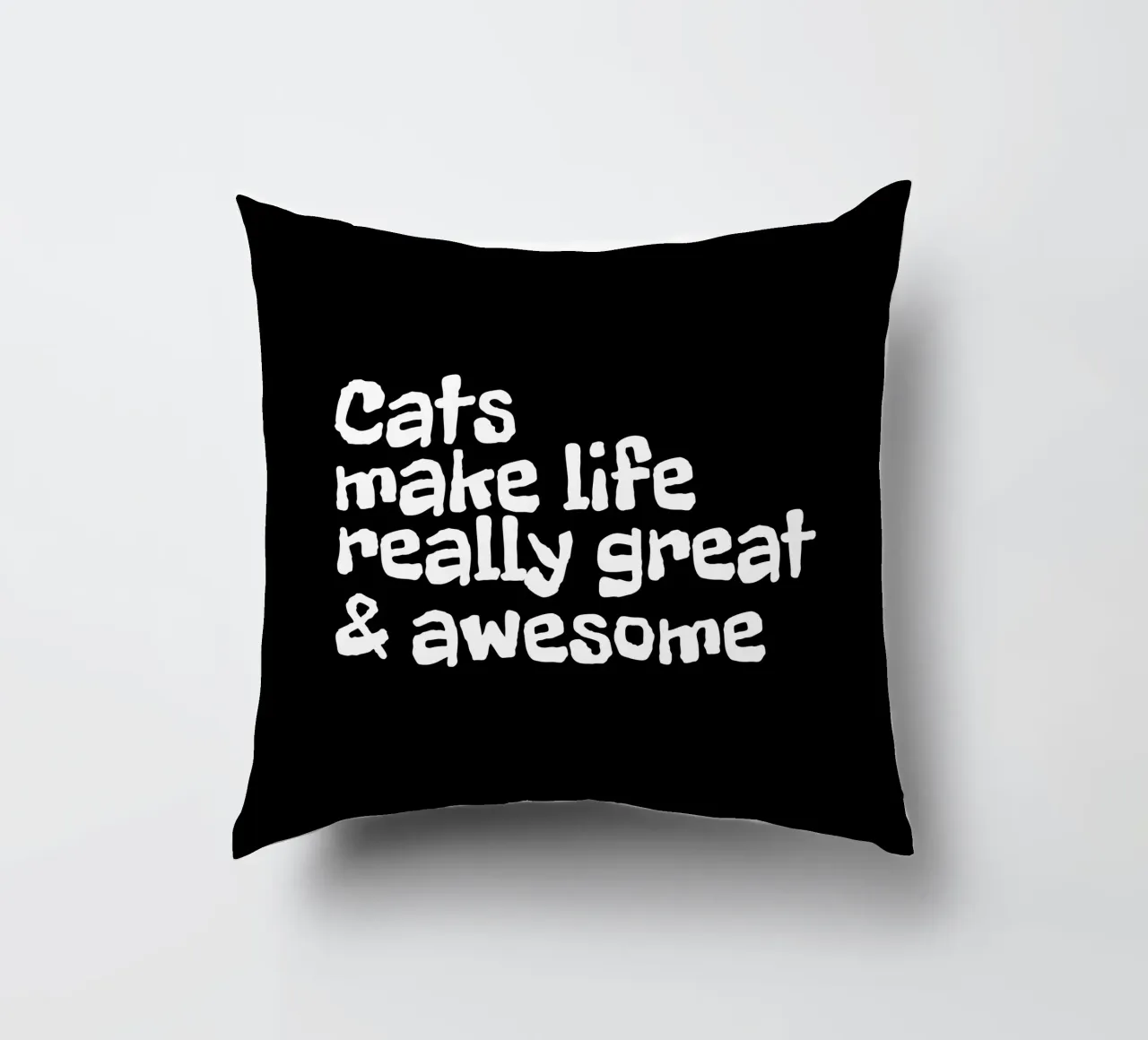 Cats make life really great and awesome cuscino da happieeagle