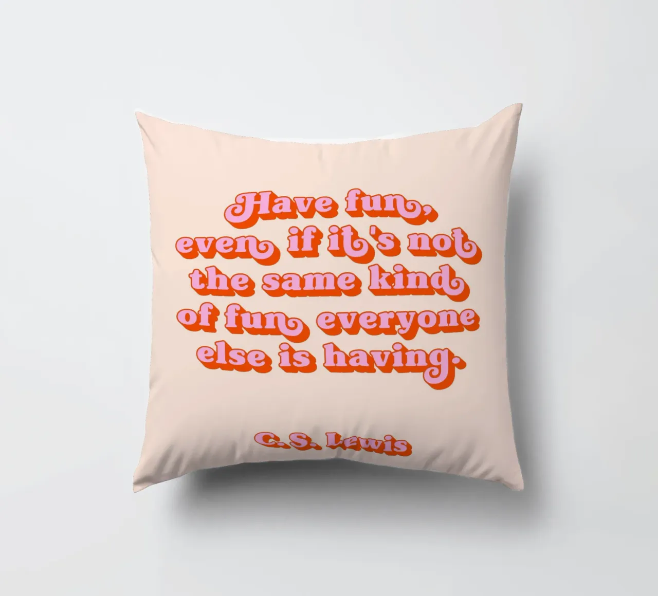 Have fun quote cuscino da Paigaam Studio