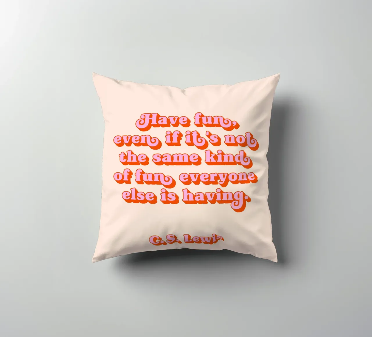 Have fun quote cuscino da Paigaam Studio