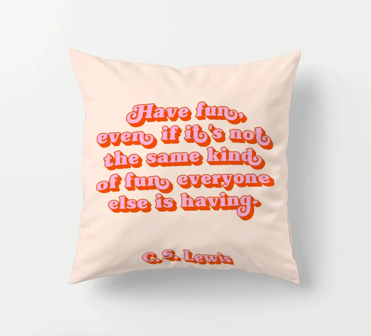 Have fun quote cuscino da Paigaam Studio