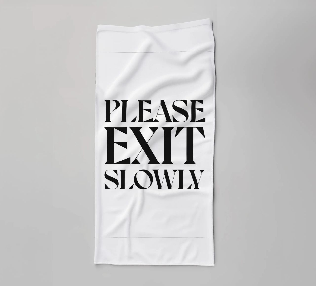 PLEASE EXIT SLOWLY towel by n.4