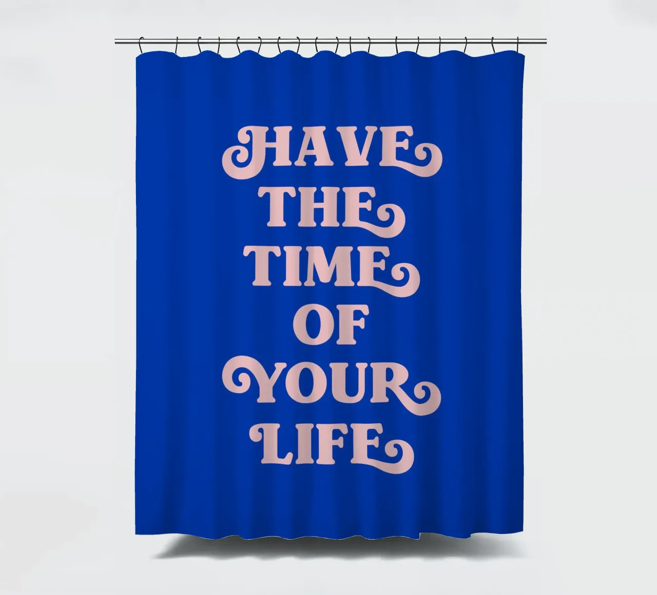 Have the time of your life (blue tone) shower curtain by Paigaam Studio