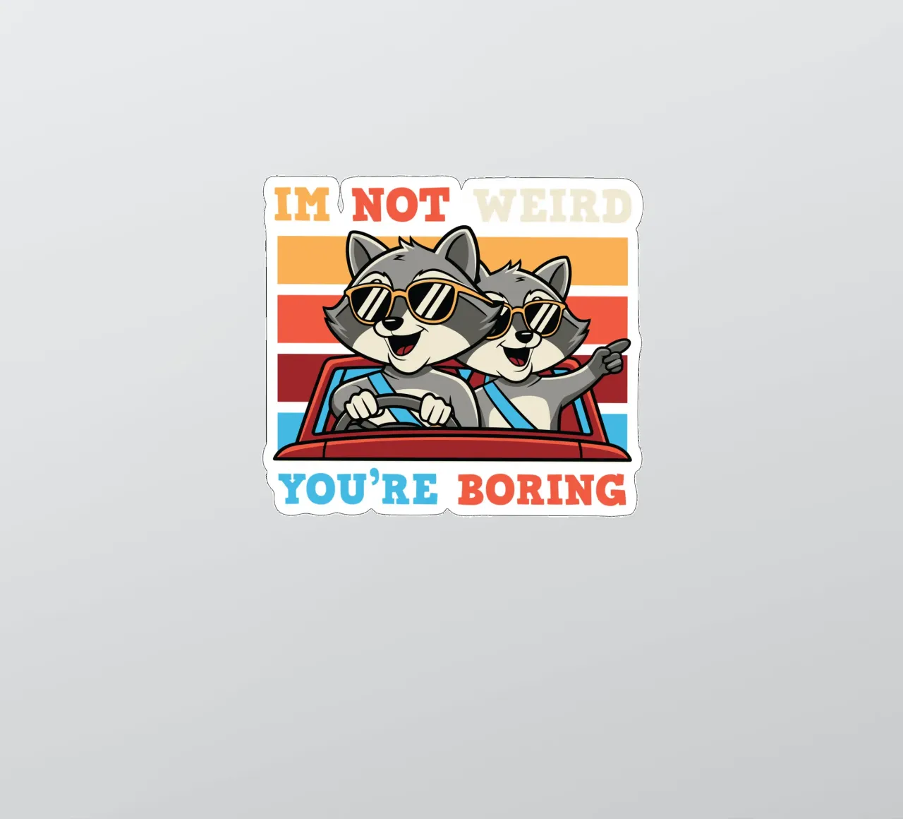 I'm not weird, you're boring adesivo da edsonramosart