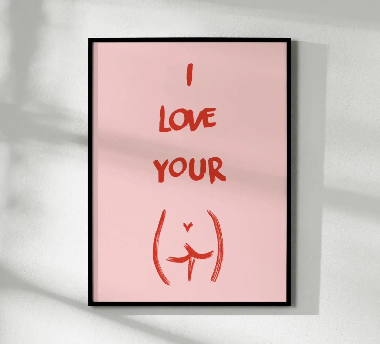 I Love Your Booty poster with wooden frame by ni-ja artboutique