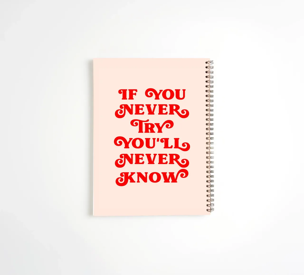 If you never try you'll never know quote spiral notebook by Paigaam Studio